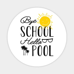 Vacation Pool - Bye school hello pool Magnet